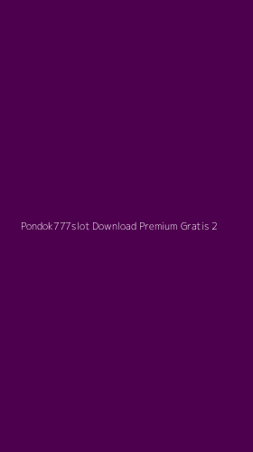 Tampilan Antarmuka Aplikasi Pondok777slot Download Premium Gratis - 2