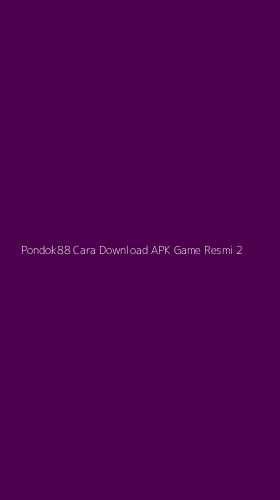 Tampilan Antarmuka Aplikasi Pondok88 Cara Download Apk Game Resmi - 2