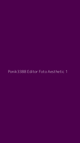 Tampilan Antarmuka Aplikasi Ponik3388 Editor Foto Aesthetic - 1