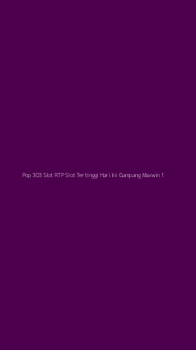 Tampilan Antarmuka Aplikasi Pop 303 Slot Rtp Slot Tertinggi Hari Ini Gampang Maxwin - 1