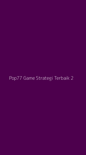 Tampilan Antarmuka Aplikasi Pop77 Game Strategi Terbaik - 2