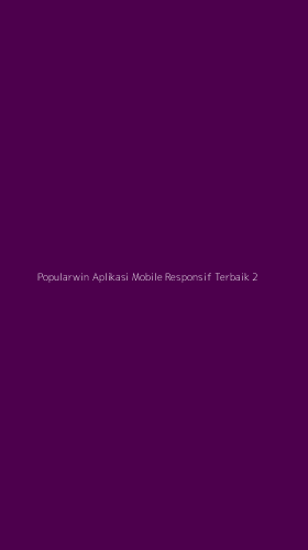 Tampilan Antarmuka Aplikasi Popularwin Aplikasi Mobile Responsif Terbaik - 2