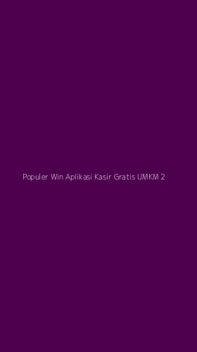 Tampilan Antarmuka Aplikasi Populer Win Aplikasi Kasir Gratis Umkm - 2