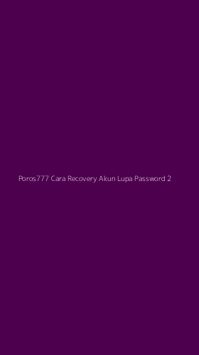 Tampilan Antarmuka Aplikasi Poros777 Cara Recovery Akun Lupa Password - 2