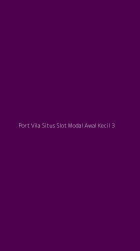 Tampilan Antarmuka Aplikasi Port Vila Situs Slot Modal Awal Kecil - 3