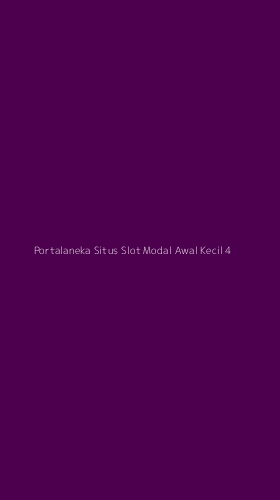 Tampilan Antarmuka Aplikasi Portalaneka Situs Slot Modal Awal Kecil - 4
