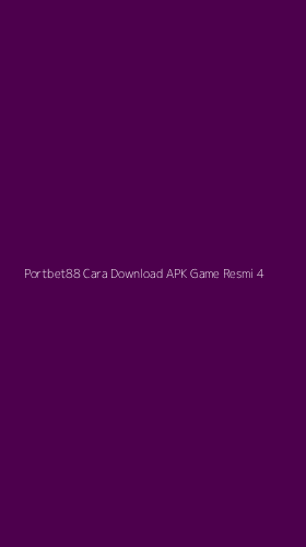 Tampilan Antarmuka Aplikasi Portbet88 Cara Download Apk Game Resmi - 4