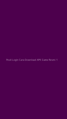 Tampilan Antarmuka Aplikasi Pos4 Login Cara Download Apk Game Resmi - 1