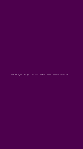 Tampilan Antarmuka Aplikasi Pos4d Heylink Login Aplikasi Portal Game Terbaik Android - 1
