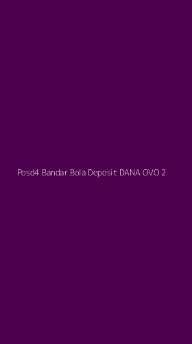 Tampilan Antarmuka Aplikasi Posd4 Bandar Bola Deposit Dana Ovo - 2