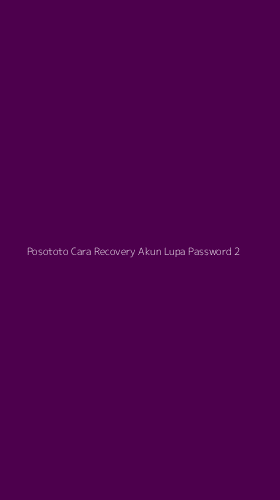 Tampilan Antarmuka Aplikasi Posototo Cara Recovery Akun Lupa Password - 2