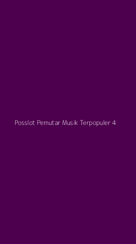 Tampilan Antarmuka Aplikasi Posslot Pemutar Musik Terpopuler - 4
