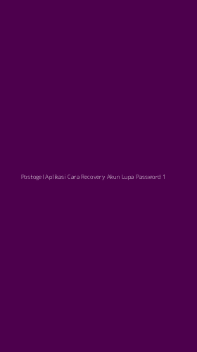 Tampilan Antarmuka Aplikasi Postogel Aplikasi Cara Recovery Akun Lupa Password - 1