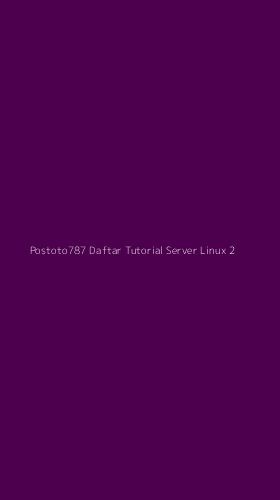Tampilan Antarmuka Aplikasi Postoto787 Daftar Tutorial Server Linux - 2