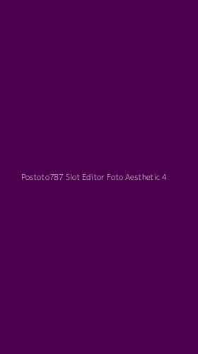 Tampilan Antarmuka Aplikasi Postoto787 Slot Editor Foto Aesthetic - 4