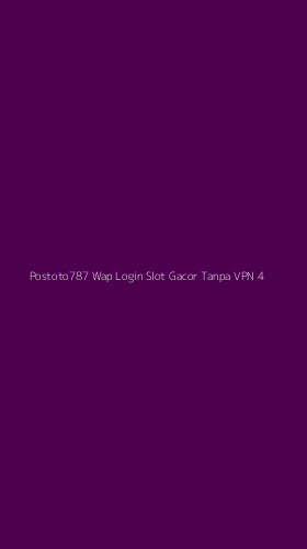 Tampilan Antarmuka Aplikasi Postoto787 Wap Login Slot Gacor Tanpa Vpn - 4