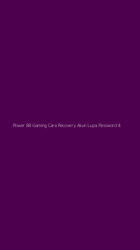 Tampilan Antarmuka Aplikasi Power 88 Gaming Cara Recovery Akun Lupa Password - 4