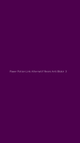 Tampilan Antarmuka Aplikasi Power Potion Link Alternatif Resmi Anti Blokir - 3
