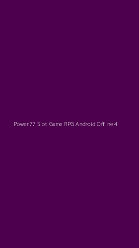 Tampilan Antarmuka Aplikasi Power77 Slot Game Rpg Android Offline - 4
