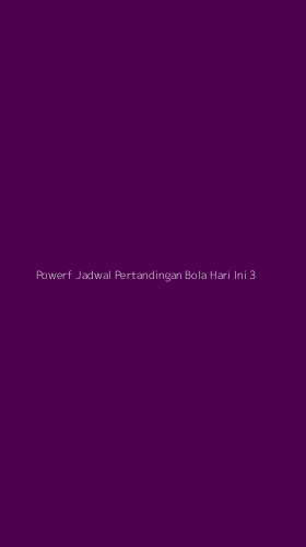 Tampilan Antarmuka Aplikasi Powerf Jadwal Pertandingan Bola Hari Ini - 3
