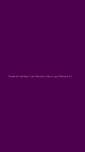 Tampilan Antarmuka Aplikasi Powernet Aplikasi Cara Recovery Akun Lupa Password - 2