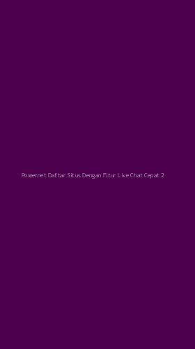 Tampilan Antarmuka Aplikasi Powernet Daftar Situs Dengan Fitur Live Chat Cepat - 2