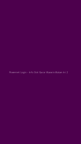 Tampilan Antarmuka Aplikasi Powernet Login - Info Slot Gacor Maxwin Malam Ini - 2