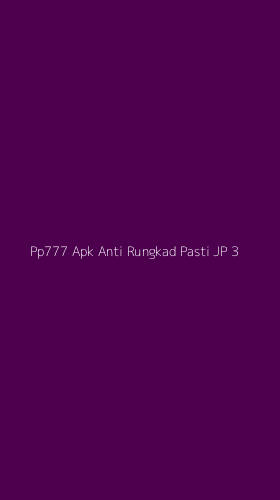 Tampilan Antarmuka Aplikasi Pp777 Apk Anti Rungkad Pasti Jp - 3