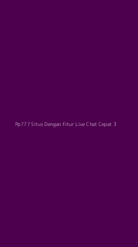 Tampilan Antarmuka Aplikasi Pp777 Situs Dengan Fitur Live Chat Cepat - 3