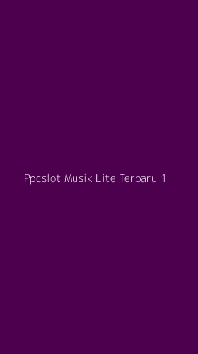 Tampilan Antarmuka Aplikasi Ppcslot Musik Lite Terbaru - 1