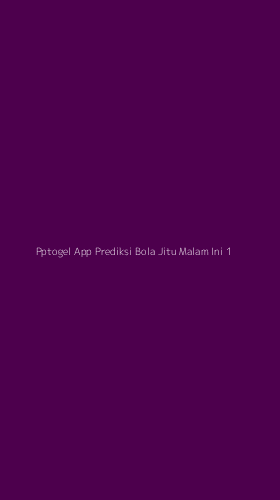 Tampilan Antarmuka Aplikasi Pptogel App Prediksi Bola Jitu Malam Ini - 1