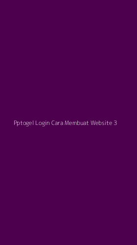 Tampilan Antarmuka Aplikasi Pptogel Login Cara Membuat Website - 3