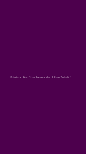 Tampilan Antarmuka Aplikasi Pptoto Aplikasi Situs Rekomendasi Pilihan Terbaik - 1