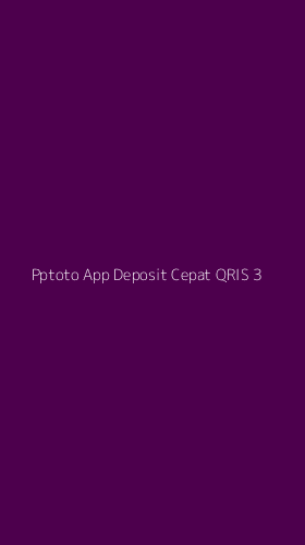 Tampilan Antarmuka Aplikasi Pptoto App Deposit Cepat Qris - 3