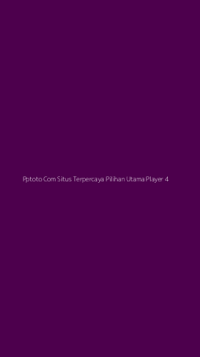 Tampilan Antarmuka Aplikasi Pptoto Com Situs Terpercaya Pilihan Utama Player - 4