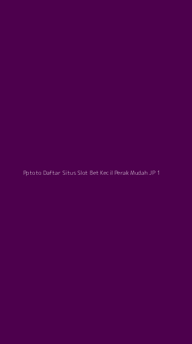 Tampilan Antarmuka Aplikasi Pptoto Daftar Situs Slot Bet Kecil Perak Mudah Jp - 1