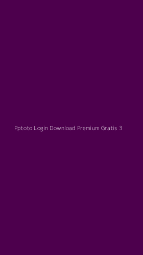 Tampilan Antarmuka Aplikasi Pptoto Login Download Premium Gratis - 3