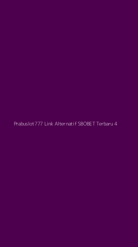 Tampilan Antarmuka Aplikasi Prabuslot777 Link Alternatif Sbobet Terbaru - 4