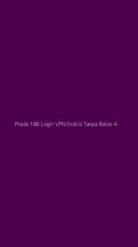 Tampilan Antarmuka Aplikasi Prada 188 Login Vpn Gratis Tanpa Batas - 4
