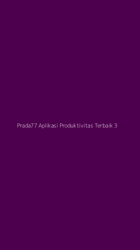 Tampilan Antarmuka Aplikasi Prada77 Aplikasi Produktivitas Terbaik - 3