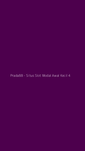 Tampilan Antarmuka Aplikasi Prada88 - Situs Slot Modal Awal Kecil - 4