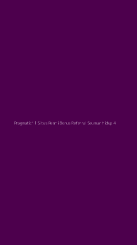 Tampilan Antarmuka Aplikasi Pragmatic11 Situs Resmi Bonus Referral Seumur Hidup - 4