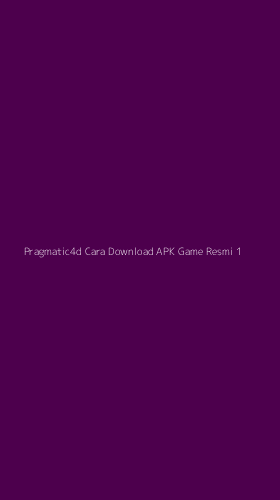 Tampilan Antarmuka Aplikasi Pragmatic4d Cara Download Apk Game Resmi - 1