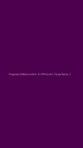 Tampilan Antarmuka Aplikasi Pragmatic886winonline 8 Vpn Gratis Tanpa Batas - 2
