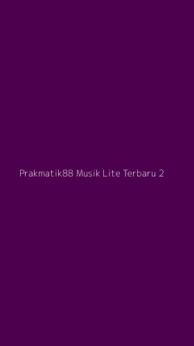 Tampilan Antarmuka Aplikasi Prakmatik88 Musik Lite Terbaru - 2