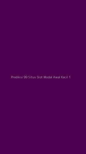 Tampilan Antarmuka Aplikasi Prediksi 99 Situs Slot Modal Awal Kecil - 1