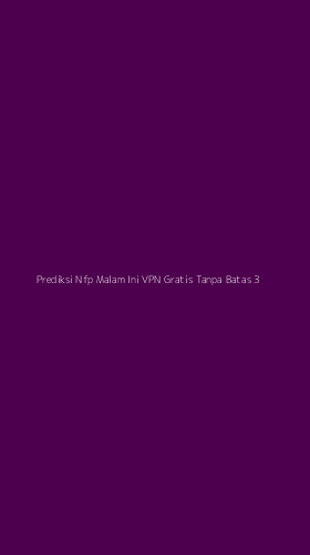 Tampilan Antarmuka Aplikasi Prediksi Nfp Malam Ini Vpn Gratis Tanpa Batas - 3