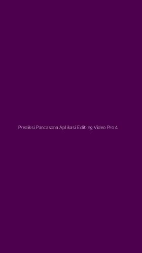 Tampilan Antarmuka Aplikasi Prediksi Pancasona Aplikasi Editing Video Pro - 4