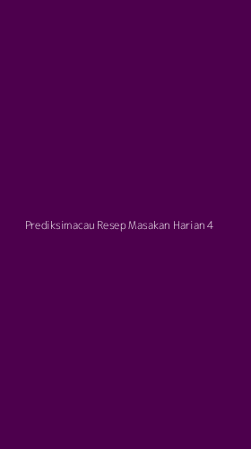 Tampilan Antarmuka Aplikasi Prediksimacau Resep Masakan Harian - 4