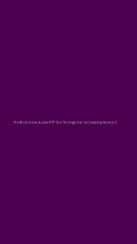 Tampilan Antarmuka Aplikasi Prediksitotomacau Apk Rtp Slot Tertinggi Hari Ini Gampang Maxwin - 2